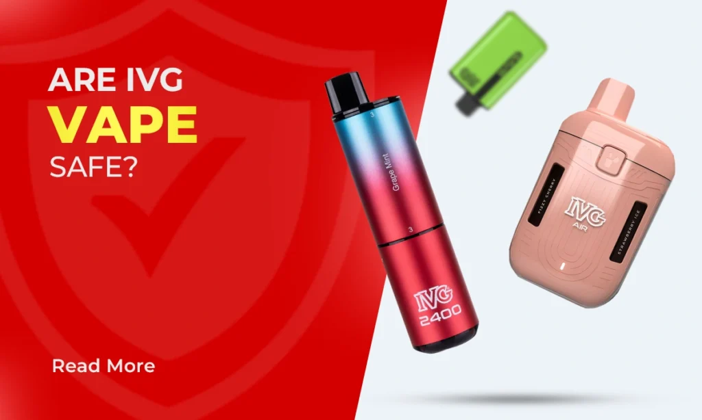 Are IVG Vapes Safe?
