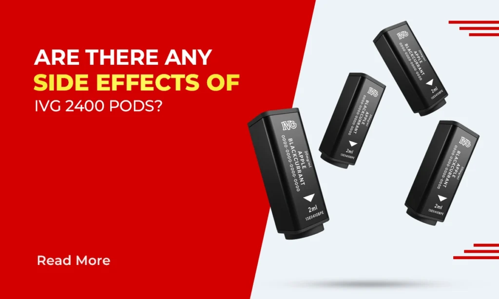Are There Any Side Effects of IVG 2400 Pods?
