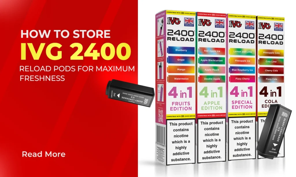 How to Store IVG 2400 Reload Pods for Maximum Freshness