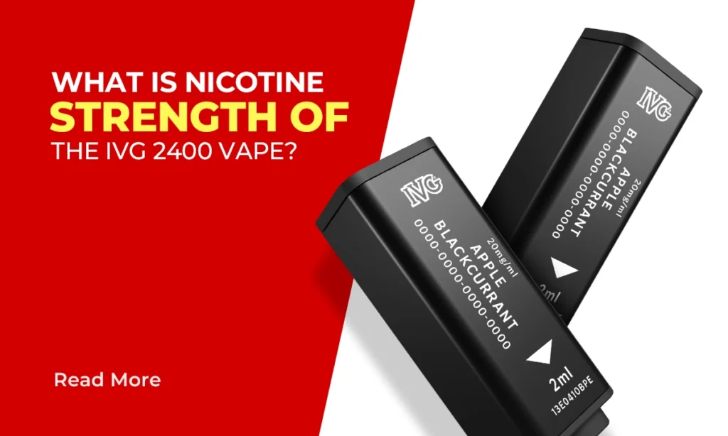 What is the Nicotine Strength of the IVG 2400 Vape?