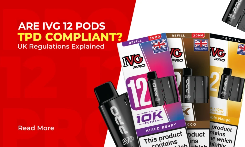 Are IVG 12 Pods TPD Compliant? UK Regulations Explained