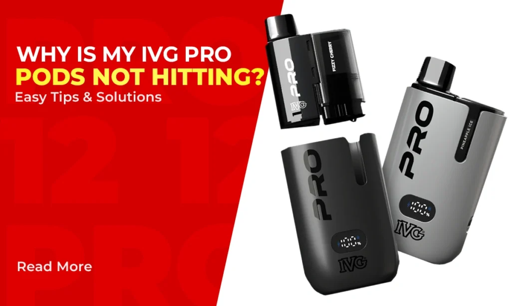 Why Is My IVG Pro Pods Not Hitting? Easy Tips & Solutions